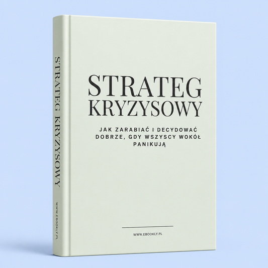 Strateg Kryzysowy - Jak zarabiać i decydować dobrze, gdy wszyscy wokół panikują