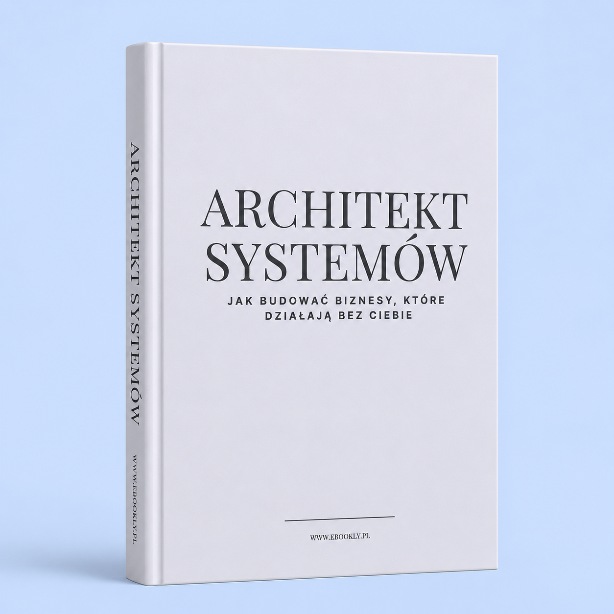 Okładka Architekt Systemów
Jak budować biznesy, które działają bez ciebie
